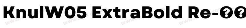 KnulW05 ExtraBold Re字体转换 KnulW05 ExtraBold Re字体转换